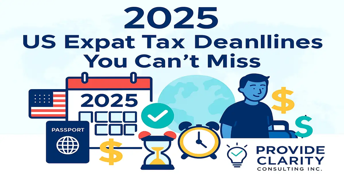 2025 US expat tax deadlines you can&rsquo;t miss calendar, passport, hourglass, globe, checklist, and dollar signs for Americans abroad by Provide Clarity Consulting Inc.