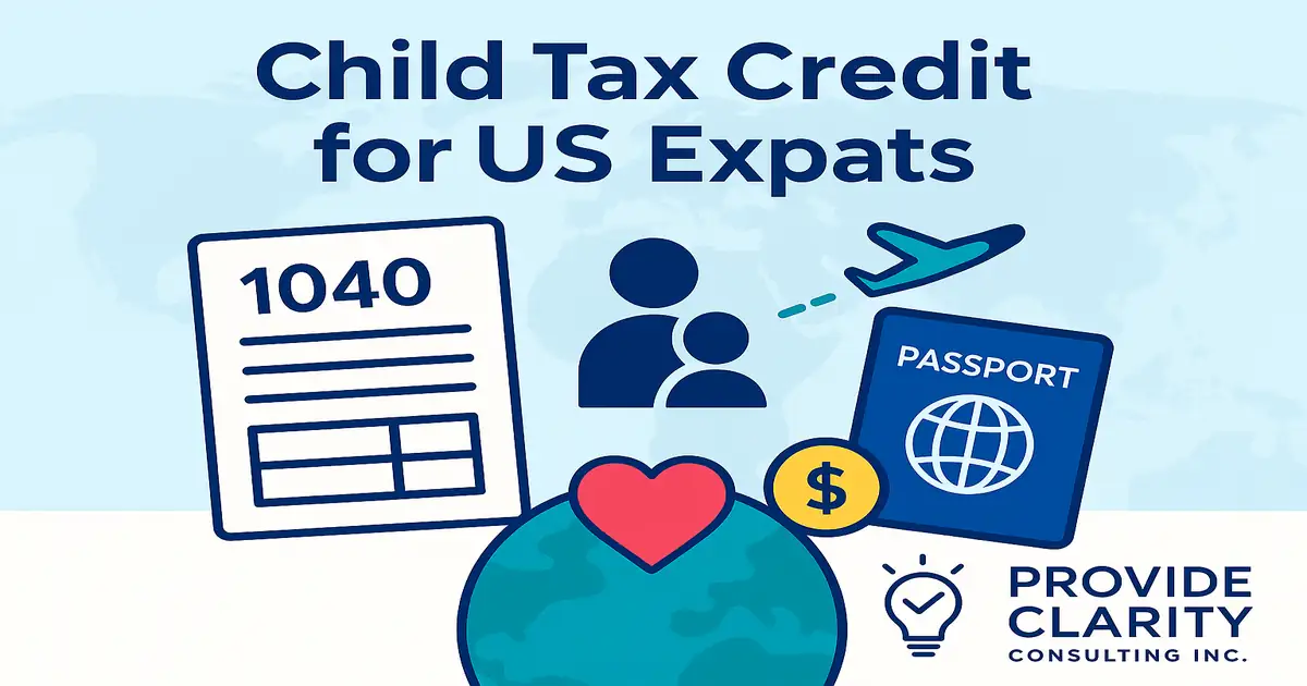 Child Tax Credit for US Expats &ndash; IRS Form 1040, passport, global family travel, and tax savings illustration by Provide Clarity Consulting Inc.