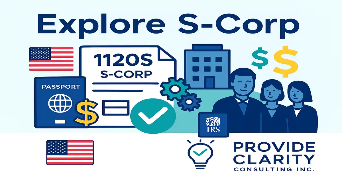 Explore S-Corp tax advantages, illustration of IRS Form 1120S, business building, passport, dollar signs, American flag, business owners, gears, and Provide Clarity Consulting Inc. logo.