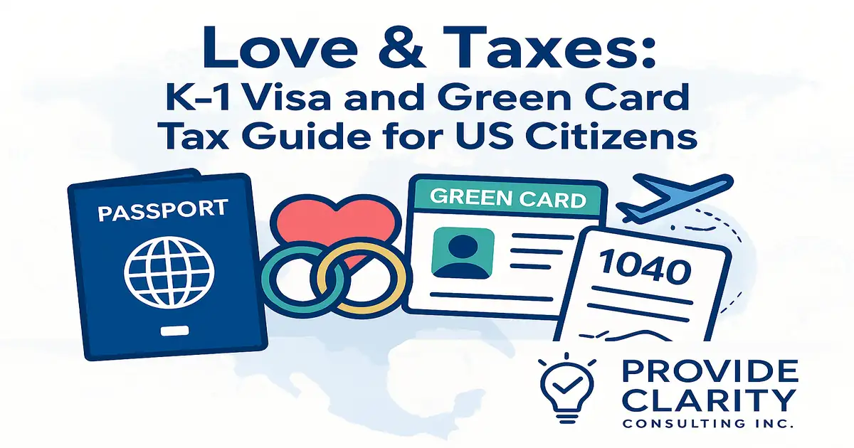 K-1 visa and green card tax guide for US citizens, featuring passport, wedding rings, Form 1040, green card, and airplane graphic &mdash; Provide Clarity Consulting Inc.